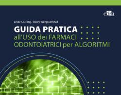 Guida pratica all'uso dei farmaci odontoiatrici per algoritmi di Leslie S. T. Fang, Tracey Wong Menhall edito da Edra