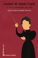 Lezioni di Marie Curie. La fisica elementare per tutti di Isabelle Chavannes edito da edizioni Dedalo