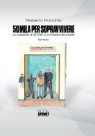 50mila per sopravvivere. La catastrofe di SICARIO e la rinascita dell'umanità di Roberto Ponchia edito da Booksprint