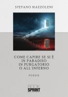 Come capire se si è in paradiso in purgatorio o all'inferno di Stefano Mazzoleni edito da Booksprint