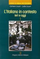 L' italiano in contesto. Ieri e oggi vol.1 di Carmen Licari, Lidia Licari edito da Pitagora