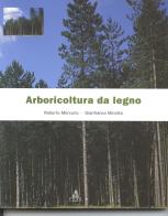 Arboricoltura da legno di Roberto Mercurio, Gianfranco Minotta edito da CLUEB