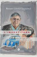 L'investitura. Diario del viaggio di Lauro alla ricerca della chiave di tutto di Rosario Libero Cinquerrui edito da Kimerik