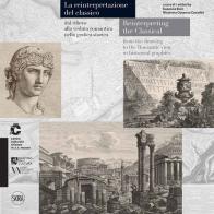 La reintepretazione del classico dal rilievo alla veduta romantica nella grafica storica. Ediz. italiana e inglese edito da Skira