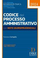 Codice del processo amministrativo con note giurisprudenziali. Con aggiornamento online di Francesco Caringella edito da Dike Giuridica