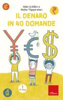 Il denaro in 40 domande di Mike Schafer, Meike Töpperwien edito da Erickson