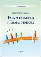 Principi generali di farmacocinetica e farmacoterapia di Pietro Palatini edito da CLEUP