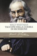 Taccuini della guerra di secessione di Walt Whitman edito da Mattioli 1885