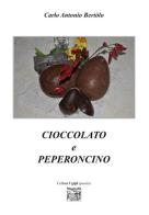 Cioccolato e peperoncino di Carlo A. Bertolo edito da Montedit