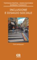 Inclusione e disagio sociale di Tommaso Fratini, Mario Rizzardi, Barbara Tognazzi edito da Anicia (Roma)