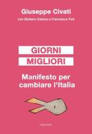 Giorni migliori. Manifesto per cambiare l'Italia di Giuseppe Civati, Stefano Catone, Francesco Foti edito da Imprimatur