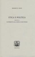 Etica e politica di Benedetto Croce edito da Bibliopolis