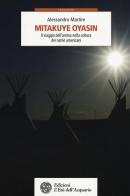 Mitakuye Oyasin. Il viaggio dell'anima nellla cultura dei nativi americani di Alessandro Martire edito da L'Età dell'Acquario