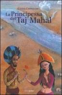La principessa del Taj Mahal. Ediz. illustrata di Candia Castellani edito da Aliberti