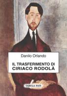 Il trasferimento di Ciriaco Rodolà di Danilo Orlando edito da Tabula Fati