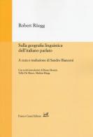 Sulla geografia linguistica dell'italiano parlato di Robert Ruegg edito da Cesati