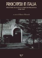 Prigionieri in Italia. Militari alleati e campi di prigionia (1940-1945) edito da Monte Università Parma