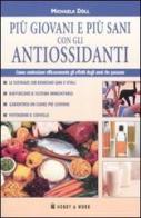 Più giovani e più sani con gli antiossidanti di Michaela Döll edito da Hobby & Work Publishing