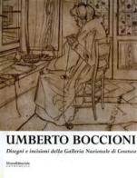 Umberto Boccioni: disegni e incisioni. Catalogo della mostra (Cosenza, 10 maggio-31 agosto 2003) di Nella Mari edito da Silvana
