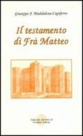 Il testamento di fra' Matteo di Giuseppe Maddalena Capiferro edito da Sulla Rotta del Sole