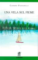 Una vela sul fiume di Carmine Passarelli edito da Il Torchio (Doria)
