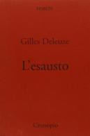 L' esausto di Gilles Deleuze edito da Cronopio