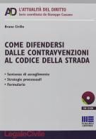 Come difendersi dalle contravvenzioni al codice della strada di Bruno Cirillo edito da Maggioli Editore