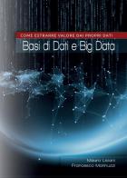 Basi di dati e big data: come estrarre valore dai propri dati di Francesco Marinuzzi, Mauro Liciani edito da Youcanprint