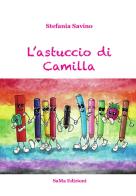 L' astuccio di Camilla. Ediz. a colori di Stefania Savino edito da SaMa Edizioni