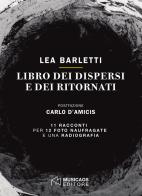 Libro dei dispersi e dei ritornati di Lea Barletti edito da Musicaos Editore