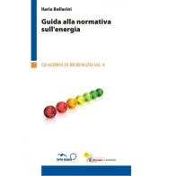 Guida alla normativa sull'energia di Ilaria Ballarini edito da Forte Chance Piemonte