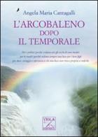 L' arcobaleno dopo il temporale di Angela M. Cantagalli edito da Viola Editrice