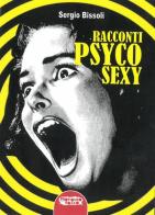 Racconti psyco sexy di Sergio Bissoli edito da Profondo Rosso