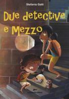 Due detective e mezzo di Stefania Gatti edito da Edizioni Corsare