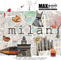 MaxGuide Milano. Travel guidebook with cool places, pop references and the italian way to discover the city edito da Max Media