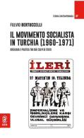 Il movimento socialista in Turchia (1960-1971). Ideologia e politica tra due colpi di stato di Fulvio Bartuccelli edito da Aracne (Genzano di Roma)