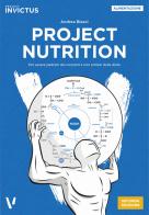 Project nutrition. Per essere padroni dei concetti e non schiavi delle diete di Andrea Biasci edito da Project Editions