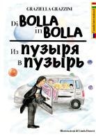 Di bolla in bolla. Ediz. italiana e russa di Graziella Grazzini edito da Tomolo Edizioni