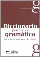 Diccionario practico gramatica. 800 fichas de uso correto del español. Per le Scuole superiori edito da Edelsa