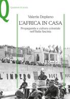 L' Africa in casa. Propaganda e cultura coloniale nell'Italia fascista di Valeria Deplano edito da Mondadori Education