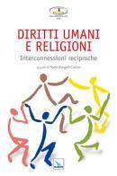 Diritti umani e religioni. Interconnessioni reciproche edito da Editrice Elledici