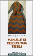 Manuale di merceologia tessile. Per gli Ist. Tecnici di Carlo Quaglierini edito da Zanichelli