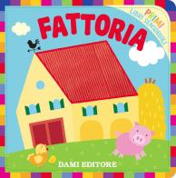 Fattoria. Primi libri sensoriali. Ediz. a colori di Silvia Raga edito da Dami Editore