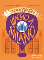 Viaggio a Milano. Le guide di CodyTrip di Alessandro Bogliolo, Serena Riglietti edito da Giunti Scuola