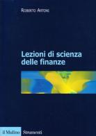 Lezioni di scienza delle finanze di Roberto Artoni edito da Il Mulino
