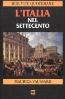 L' Italia nel Settecento di Maurice Vaussard edito da BUR Biblioteca Univ. Rizzoli