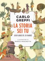 La storia sei tu. 1000 anni in 20 nonni di Carlo Greppi edito da Rizzoli