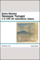 Giuseppe Terragni e la città del razionalismo italiano di Enrico Mantero edito da edizioni Dedalo