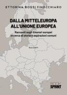 Dalla Mitteleuropa all'Unione Europea di Ettorina Bossi Finocchiaro edito da Booksprint