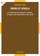 Choro et Schola. La fondazione del Seminario Laudense. Le regole e gli ordinamenti ai suoi esordi di Flaminio Fonte edito da Cittadella